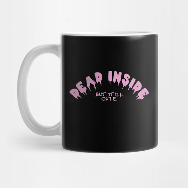 Dead Inside but Still Cute - Pastel Goth Quote design by NINE69